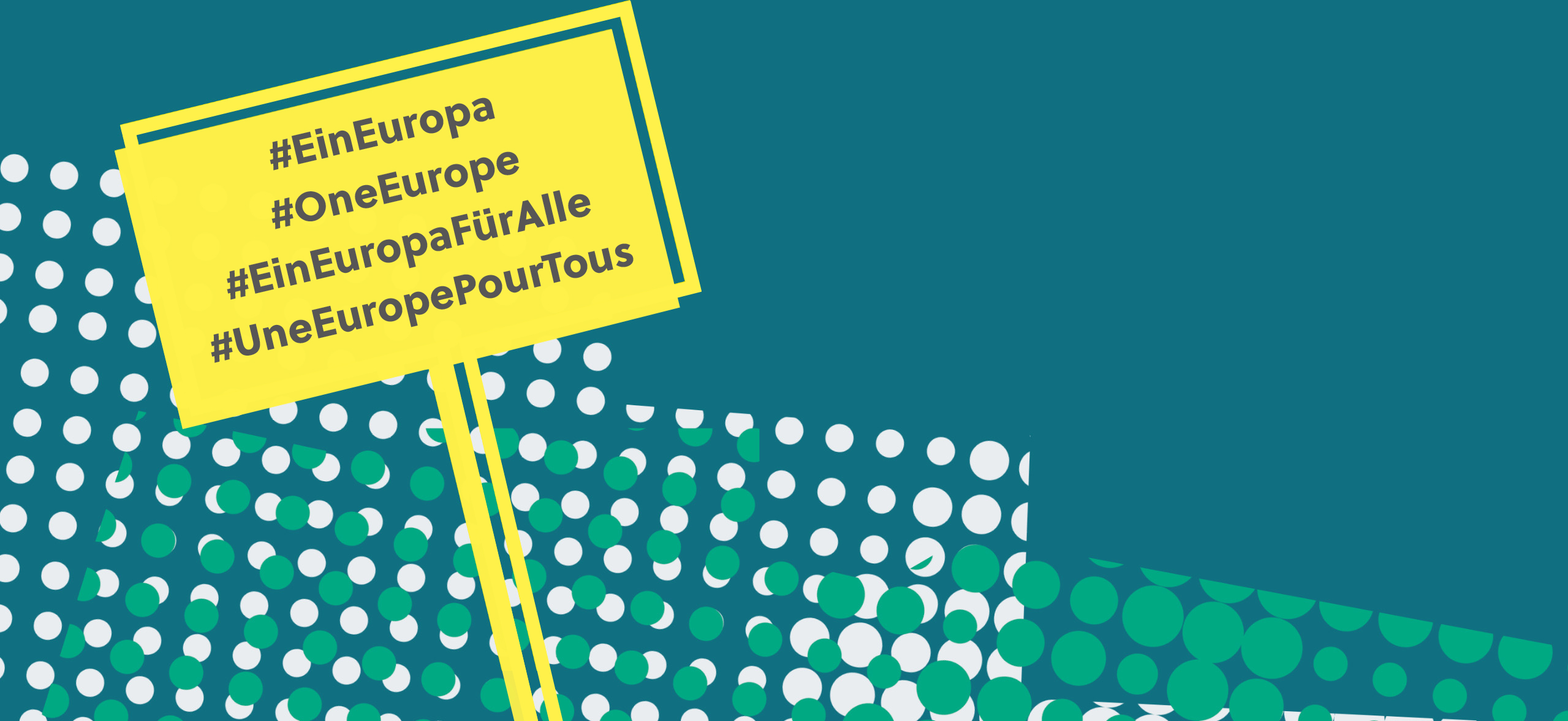 Banner mit Forderung/Banner with demand: #EinEuropa, #OneEurope, #EinEuropaFürAlle, #UneEuropePourTous