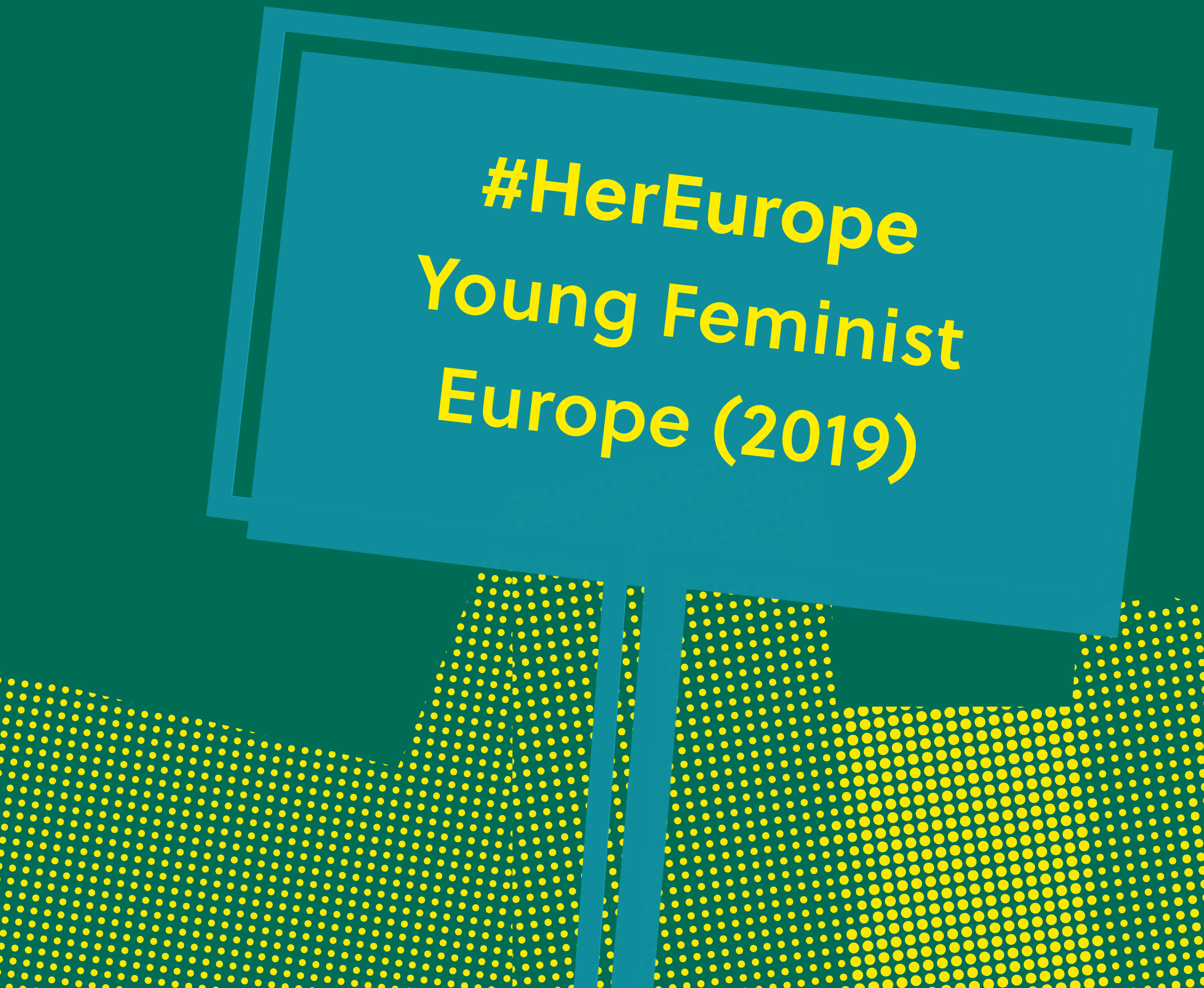 Banner mit Forderung/Banner with demand: #HerEurope, Young Feminist Europe (2019)