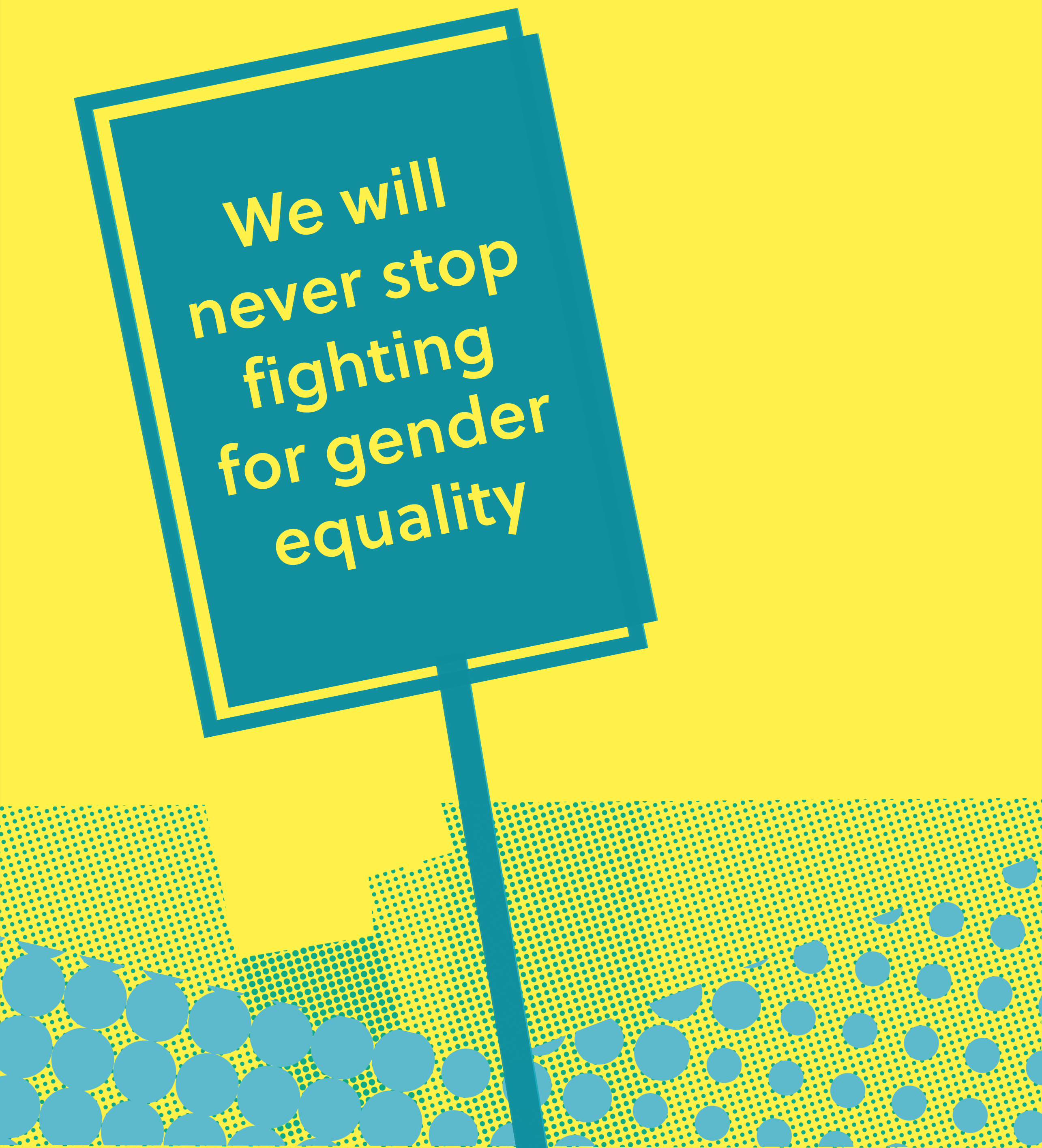 Banner mit Forderung/Banner with demand: We will never stop fighting for gender equality