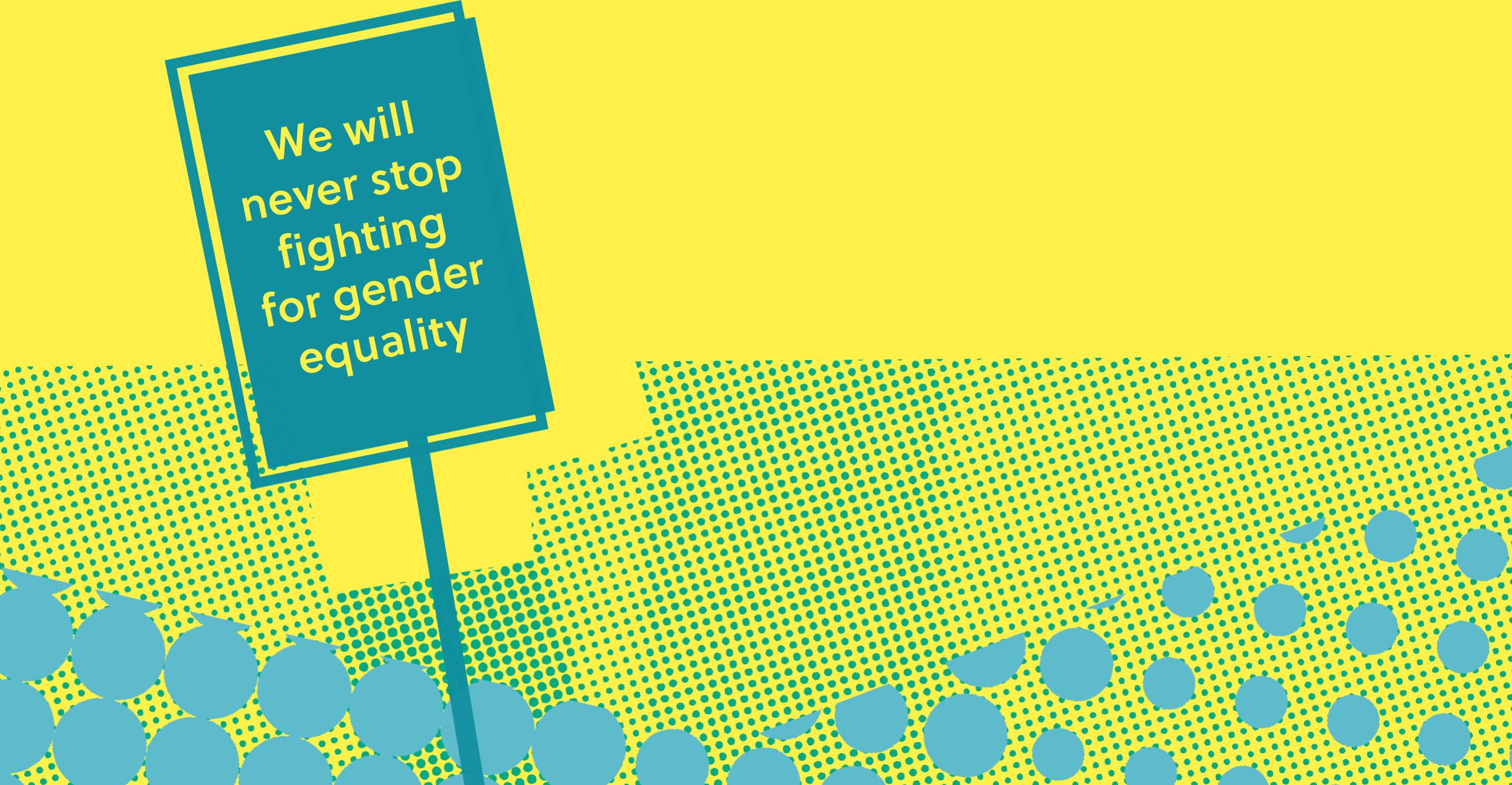 Banner mit Forderung/Banner with demand: We will never stop fighting for gender equality