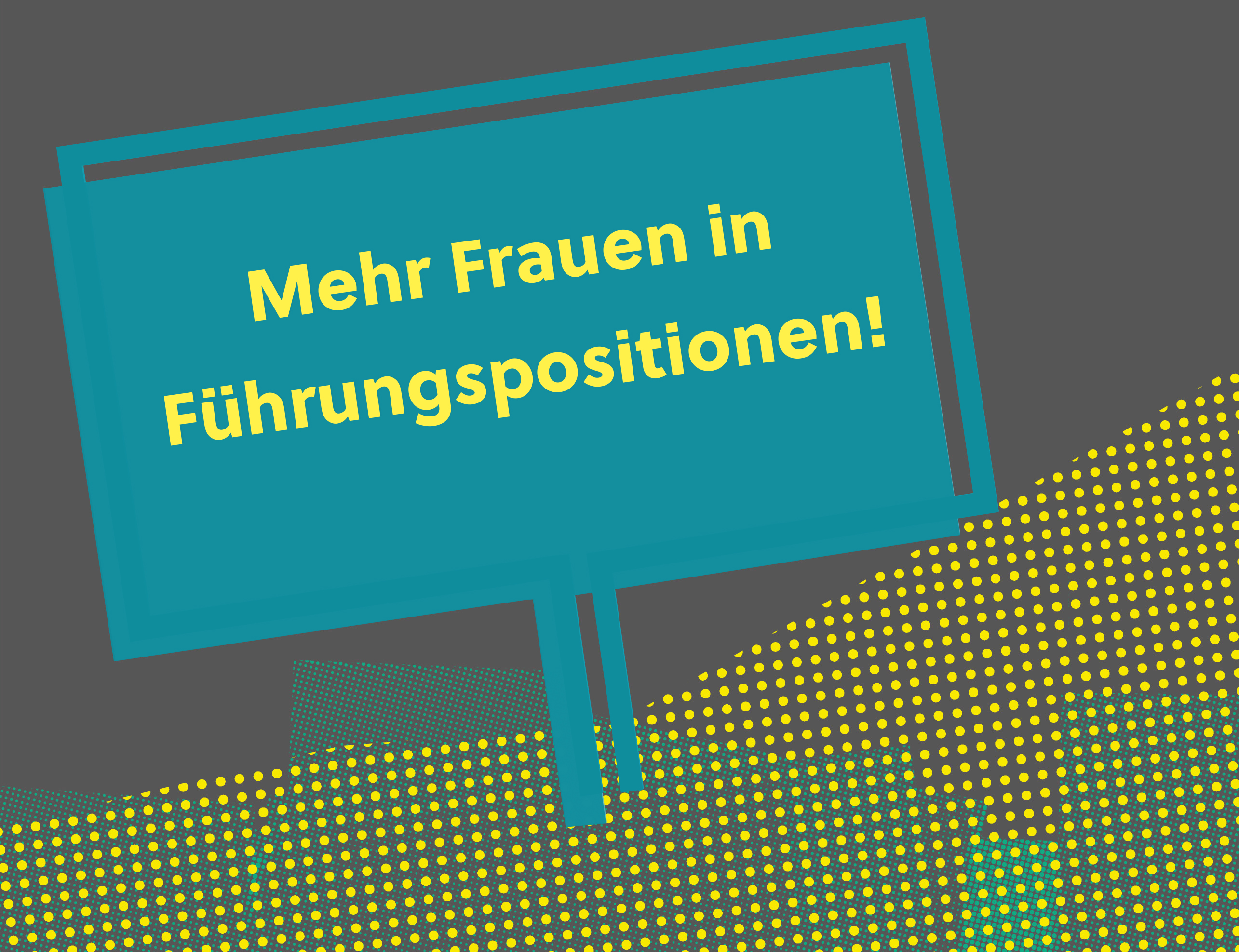 Banner mit Forderung/Banner with the demand: Mehr Frauen in Führungspositionen! / More women in management positions!
