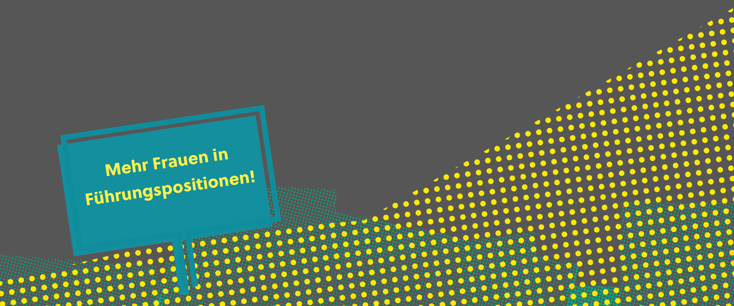 Banner mit Forderung/Banner with the demand: Mehr Frauen in Führungspositionen!