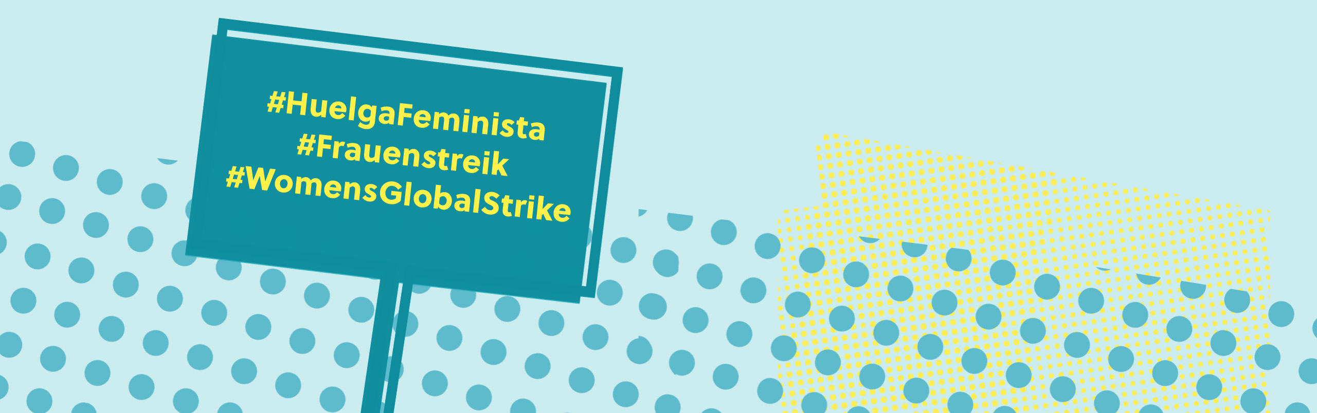 Banner mit Forderung/Banner with the demand: #HuelgaFeminista, #Frauenstreik, #WomensGlobalStrike