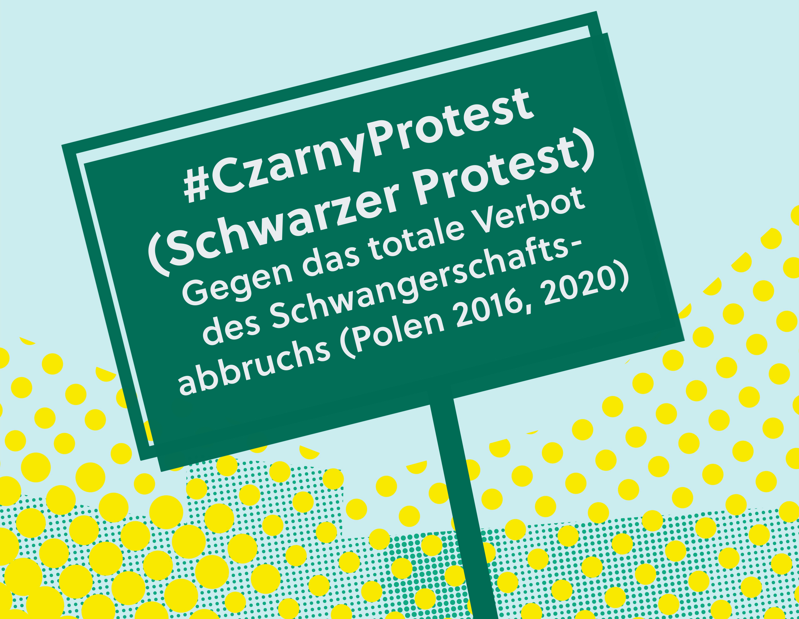 Banner mit Forderung: #CzarnyProtest (Schwarzer Protest) Gegen das totale Verbot des Schwangerschaftsabbruchs (Polen 2016, 2020)