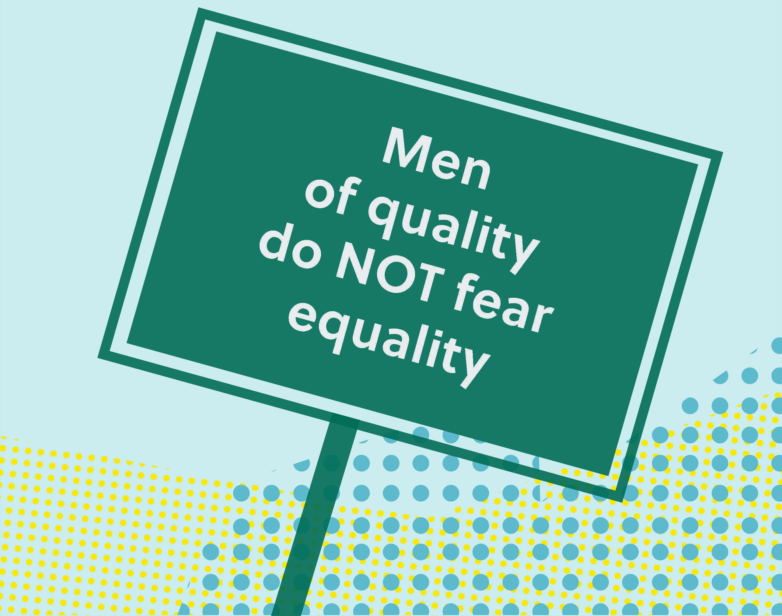 Banner mit Forderung/Banner with the demand: Men of quality do NOT fear equality