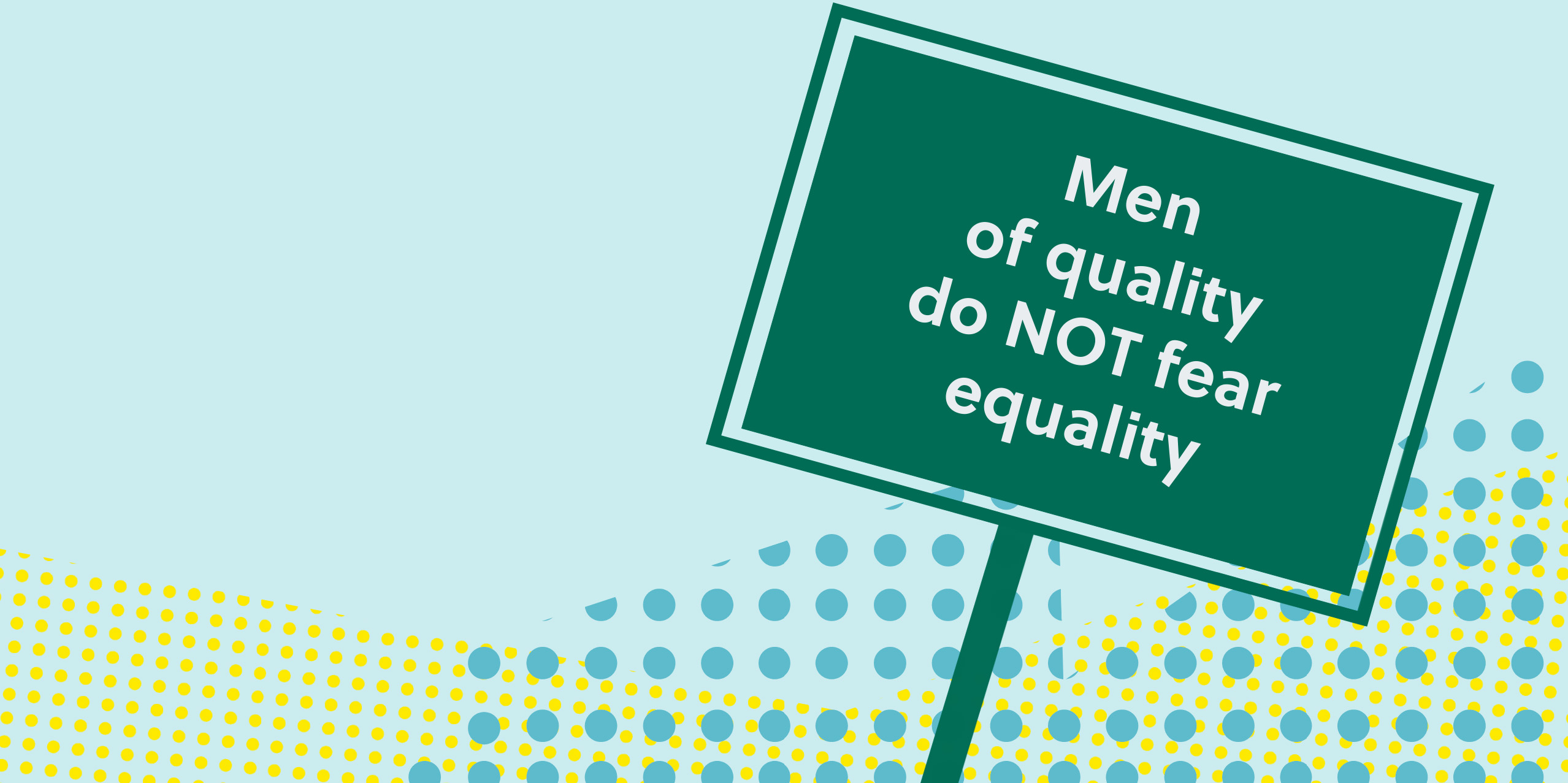 Banner mit Forderung/Banner with the demand: Men of quality do NOT fear equality