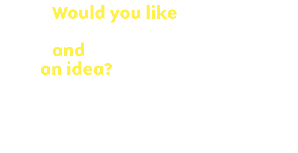 Click here if you would like to get involved and contribute an idea
