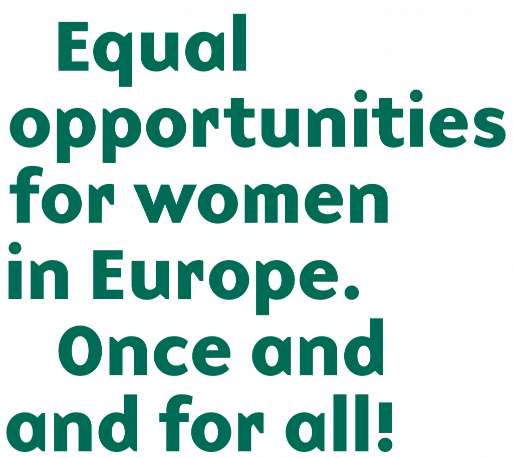Equal opportunities for women in Europe. Once and for all!