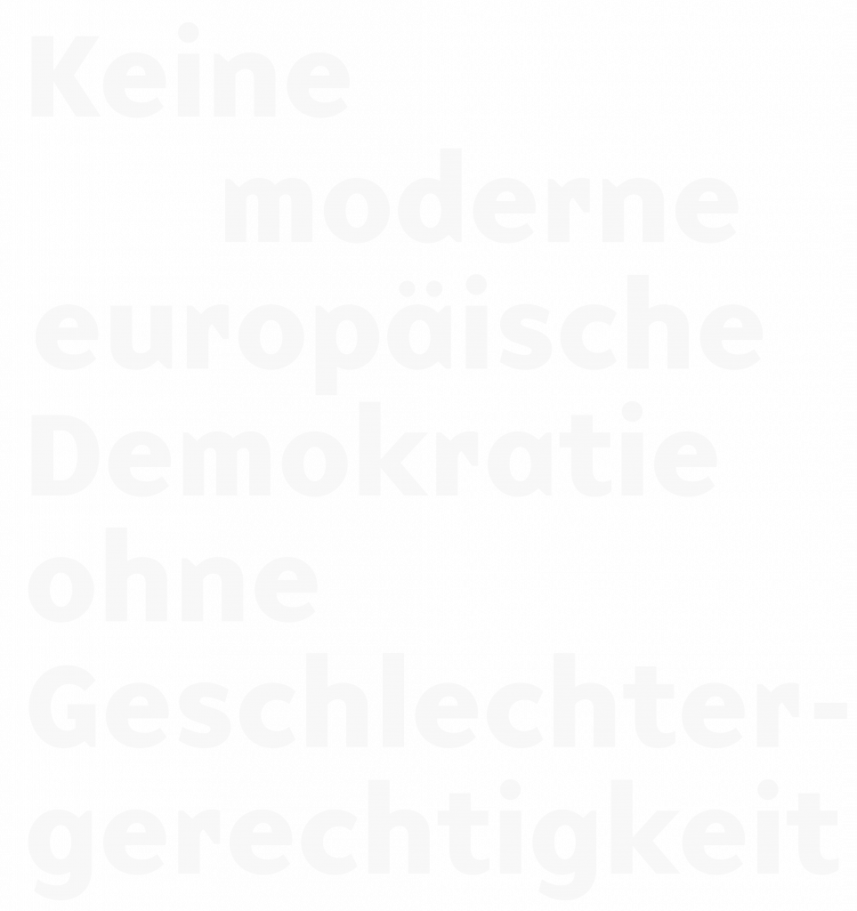 Keine moderne europäische Demokratie ohne Geschlechtergerechtgkeit